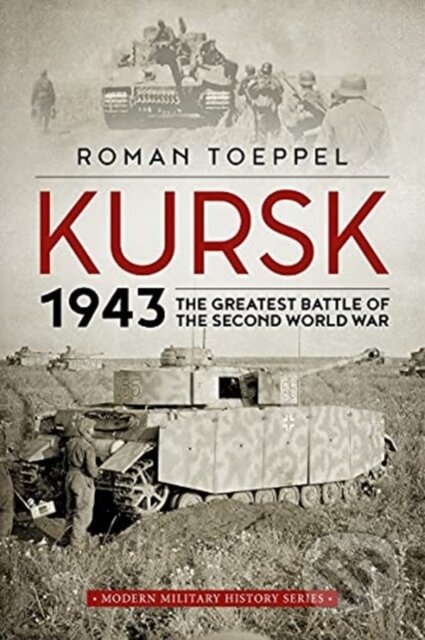 Kniha: Kursk 1943 (Roman Toeppel). Helion, 2021 Kniha: Kursk 1943 (Roman Toeppel). Helion, 2021