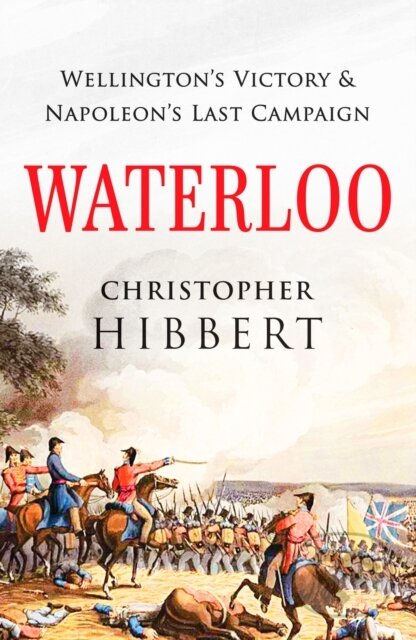 Kniha: Waterloo (Christopher Hibbert). Canelo, 2021 Kniha: Waterloo (Christopher Hibbert). Canelo, 2021