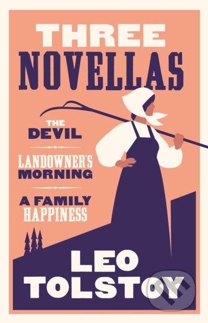 Kniha: Three Novellas: New Translation (Tolstoy Leo). Alma Classics, 2017 Kniha: Three Novellas: New Translation (Tolstoy Leo). Alma Classics, 2017