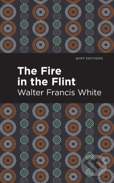 Kniha: The Fire in the Flint (Walter Francis White). Mint Editions, 2021 Kniha: The Fire in the Flint (Walter Francis White). Mint Editions, 2021