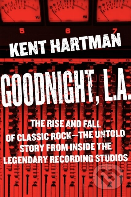 Kniha: Goodnight, L.A. (Kent Hartman). Da Capo, 2017 Kniha: Goodnight, L.A. (Kent Hartman). Da Capo, 2017