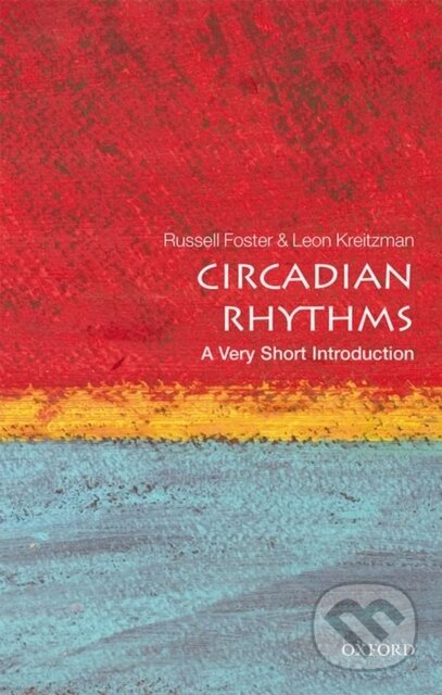Kniha: Circadian Rhythms (Leon Kreitzman a Russell Foster). Oxford University Press, 2017 Kniha: Circadian Rhythms (Leon Kreitzman a Russell Foster). Oxford University Press, 2017