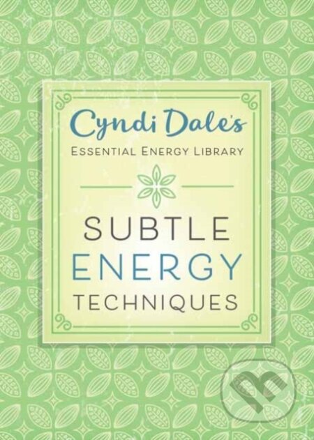 Kniha: Subtle Energy Techniques (Cyndi Dale). Llewellyn Publications, 2017 Kniha: Subtle Energy Techniques (Cyndi Dale). Llewellyn Publications, 2017