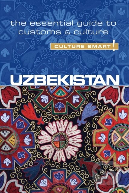Kniha: Uzbekistan - Culture Smart! (Alex Ulko). Kuperard, 2017 Kniha: Uzbekistan - Culture Smart! (Alex Ulko). Kuperard, 2017