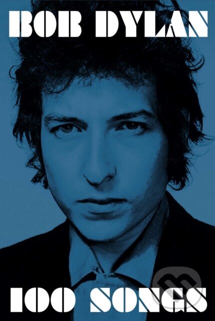 Kniha: 100 Songs (Bob Dylan). Simon & Schuster, 2017 Kniha: 100 Songs (Bob Dylan). Simon & Schuster, 2017