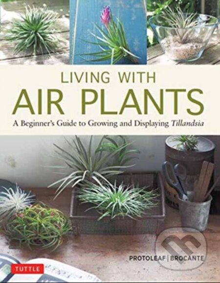 Kniha: Living with Air Plants (Yoshiharu Kashima a Yukihiro Matsuda). Tuttle Publishing, 2019 Kniha: Living with Air Plants (Yoshiharu Kashima a Yukihiro Matsuda). Tuttle Publishing, 2019