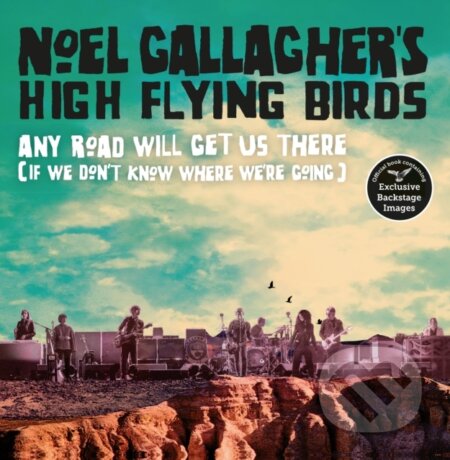 Kniha: Any Road Will Get Us There (If We Don't Know Where We're Going) (Noel Gallagher). Blink Publishing, 2018 Kniha: Any Road Will Get Us There (If We Don't Know Where We're Going) (Noel Gallagher). Blink Publishing, 2018