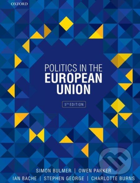 Kniha: Politics in the European Union (Charlotte Burns, Stephen George, Simon Bulmer, Owen Parker a Ian Bache). Oxford University Press, 2020 Kniha: Politics in the European Union (Charlotte Burns, Stephen George, Simon Bulmer, Owen Parker a Ian Bache). Oxford University Press, 2020