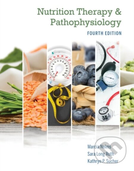 Kniha: Nutrition Therapy and Pathophysiology Book Only (Kathryn Sucher a Marcia Nelms). Brooks/Cole, 2019 Kniha: Nutrition Therapy and Pathophysiology Book Only (Kathryn Sucher a Marcia Nelms). Brooks/Cole, 2019