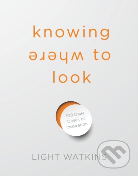 Kniha: Knowing Where to Look (Light Watkins). Sounds True, 2021 Kniha: Knowing Where to Look (Light Watkins). Sounds True, 2021