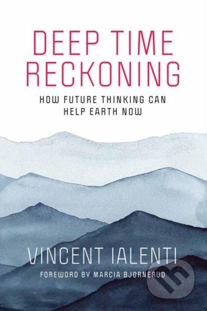 Kniha: Deep Time Reckoning (Vincent Ialenti). MIT Press, 2020 Kniha: Deep Time Reckoning (Vincent Ialenti). MIT Press, 2020