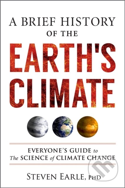 Kniha: A Brief History of the Earth's Climate (Steven Earle). New Society, 2021 Kniha: A Brief History of the Earth's Climate (Steven Earle). New Society, 2021