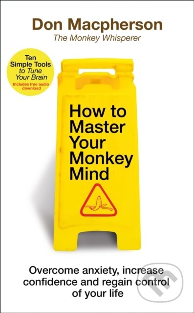 Kniha: How to Master Your Monkey Mind (Don Macpherson). Bantam Press, 2021 Kniha: How to Master Your Monkey Mind (Don Macpherson). Bantam Press, 2021