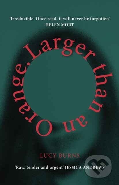 Kniha: Larger than an Orange (Lucy Burns). Chatto and Windus, 2021 Kniha: Larger than an Orange (Lucy Burns). Chatto and Windus, 2021
