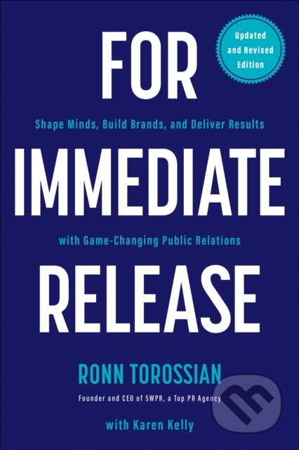 Kniha: For Immediate Release (Karen Kelly a Ronn Torossian). BenBella Books, 2021 Kniha: For Immediate Release (Karen Kelly a Ronn Torossian). BenBella Books, 2021