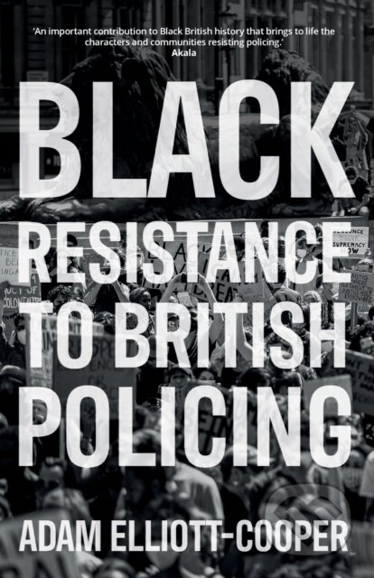 Kniha: Black Resistance to British Policing (Adam Elliott-Cooper). Manchester University Press, 2021 Kniha: Black Resistance to British Policing (Adam Elliott-Cooper). Manchester University Press, 2021