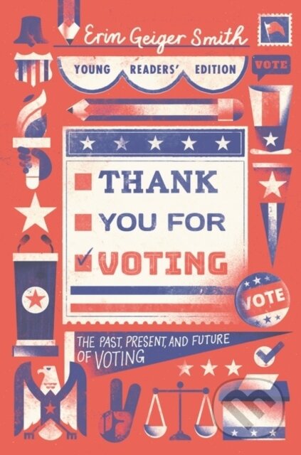 Kniha: Thank You for Voting Young Readers' Edition (Erin Geiger Smith). Quill Tree Books, 2021 Kniha: Thank You for Voting Young Readers' Edition (Erin Geiger Smith). Quill Tree Books, 2021