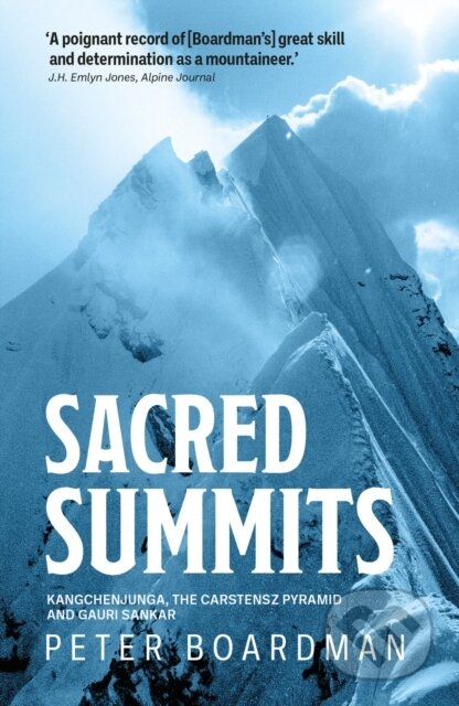 Kniha: Sacred Summits (Peter Boardman). Vertebrate Publishing, 2021 Kniha: Sacred Summits (Peter Boardman). Vertebrate Publishing, 2021