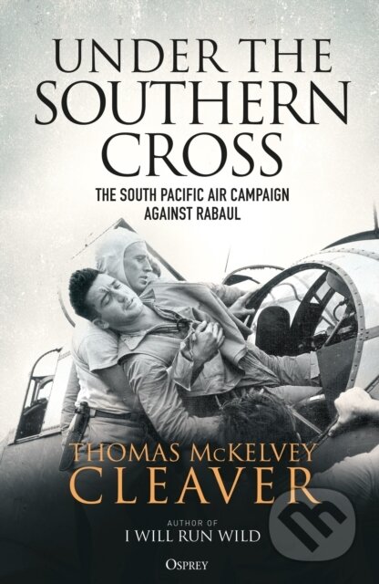 Kniha: Under the Southern Cross (Thomas McKelvey Cleaver). Osprey Publishing, 2021 Kniha: Under the Southern Cross (Thomas McKelvey Cleaver). Osprey Publishing, 2021