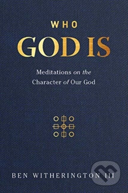 Kniha: Who God Is (Ben a III Witherington). , 2020 Kniha: Who God Is (Ben a III Witherington). , 2020