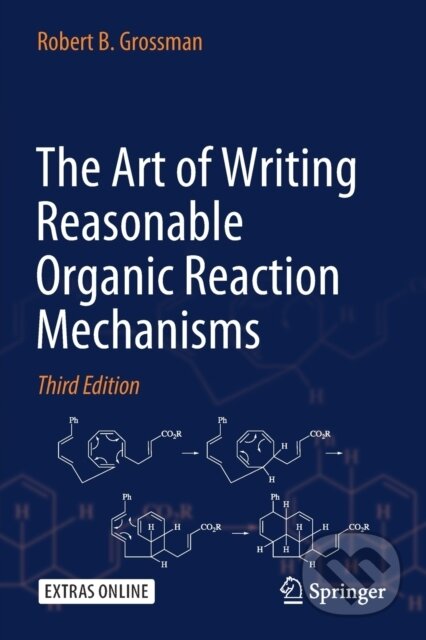 Kniha: The Art of Writing Reasonable Organic Reaction Mechanisms (Robert B. Grossman). Springer Nature Switzerland, 2021 Kniha: The Art of Writing Reasonable Organic Reaction Mechanisms (Robert B. Grossman). Springer Nature Switzerland, 2021