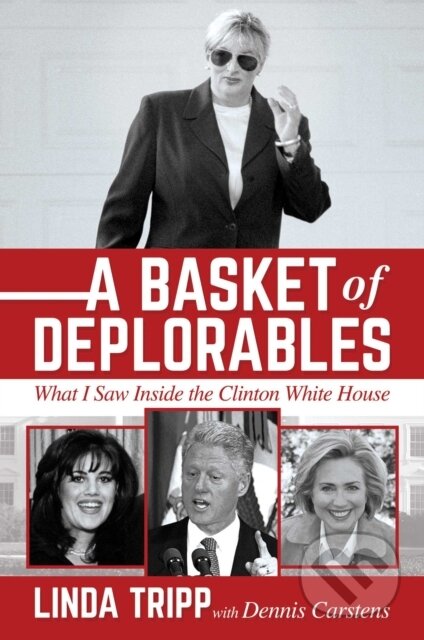 Kniha: A Basket of Deplorables (Linda Tripp). Post Hill, 2021 Kniha: A Basket of Deplorables (Linda Tripp). Post Hill, 2021
