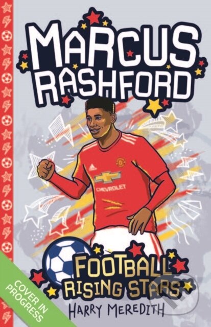 Kniha: Football Rising Stars: Marcus Rashford (Harry Meredith). Sweet Cherry, 2021 Kniha: Football Rising Stars: Marcus Rashford (Harry Meredith). Sweet Cherry, 2021