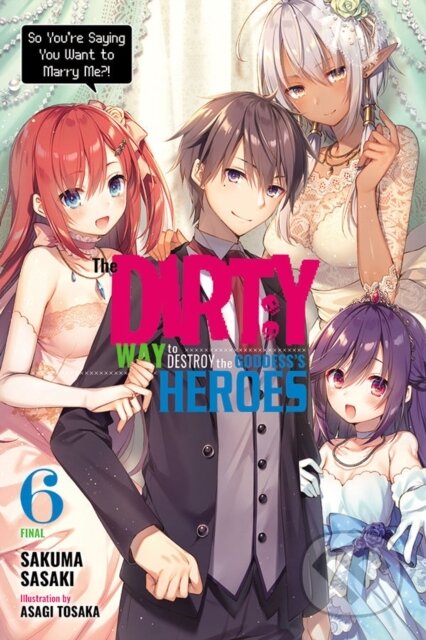 Kniha: The Dirty Way to Destroy the Goddess's Heroes, Vol. 6 (light novel) (Asagi Tohsaka a Sakuma Sasaki). Yen Press, 2021 Kniha: The Dirty Way to Destroy the Goddess's Heroes, Vol. 6 (light novel) (Asagi Tohsaka a Sakuma Sasaki). Yen Press, 2021