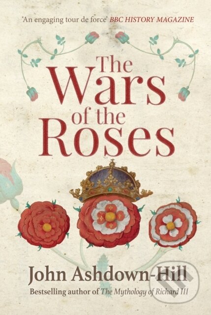 Kniha: The Wars of the Roses (John Ashdown-Hill). Amberley Publishing, 2017 Kniha: The Wars of the Roses (John Ashdown-Hill). Amberley Publishing, 2017