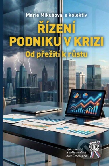 Kniha: Řízení podniku v krizi (Marie Mikušová a kolektív). Aleš Čeněk, 2026 Kniha: Řízení podniku v krizi (Marie Mikušová a kolektív). Aleš Čeněk, 2026