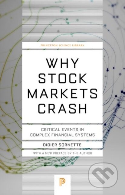 Kniha: Why Stock Markets Crash (Didier Sornette). Princeton University Press, 2017 Kniha: Why Stock Markets Crash (Didier Sornette). Princeton University Press, 2017