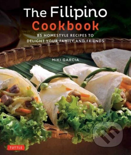 Kniha: The Filipino Cookbook (Miki Garcia). Tuttle Publishing, 2017 Kniha: The Filipino Cookbook (Miki Garcia). Tuttle Publishing, 2017