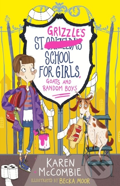 Kniha: St Grizzle’s School for Girls, Goats and Random Boys (Karen Mccombie). , 2017 Kniha: St Grizzle’s School for Girls, Goats and Random Boys (Karen Mccombie). , 2017