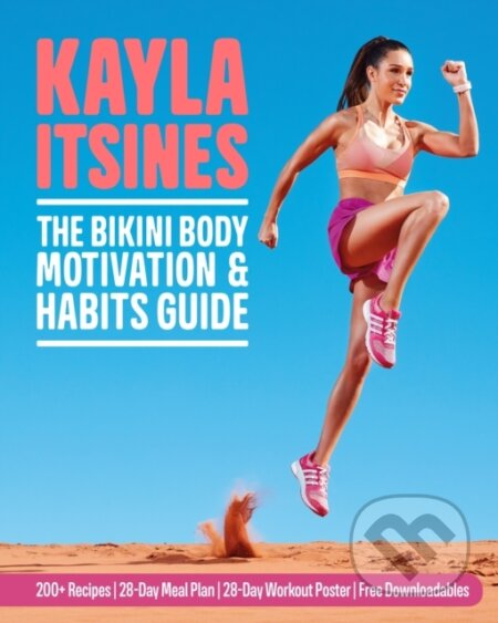 Kniha: The Bikini Body Motivation and Habits Guide (Kayla Itsines). Bluebird, 2017 Kniha: The Bikini Body Motivation and Habits Guide (Kayla Itsines). Bluebird, 2017