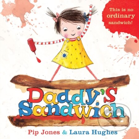 Kniha: Daddy's Sandwich (Pip Jones). Faber and Faber, 2017 Kniha: Daddy's Sandwich (Pip Jones). Faber and Faber, 2017