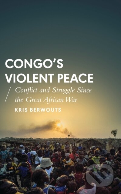Kniha: Congo's Violent Peace (Kris Berwouts). Zed Books, 2017 Kniha: Congo's Violent Peace (Kris Berwouts). Zed Books, 2017