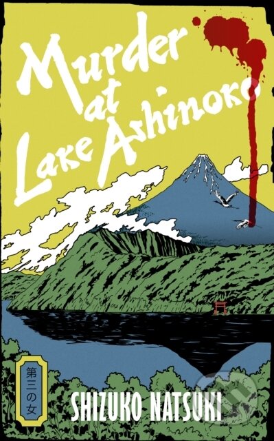 Kniha: Murder at Lake Ashinoko (Shizuko Natsuki). Cornerstone, 2026 Kniha: Murder at Lake Ashinoko (Shizuko Natsuki). Cornerstone, 2026