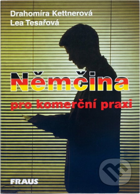 Kniha: Němčina pro komerční praxi (Drahomíra Kettnerová a Lea Tesařová). Fraus, 1997 Kniha: Němčina pro komerční praxi (Drahomíra Kettnerová a Lea Tesařová). Fraus, 1997