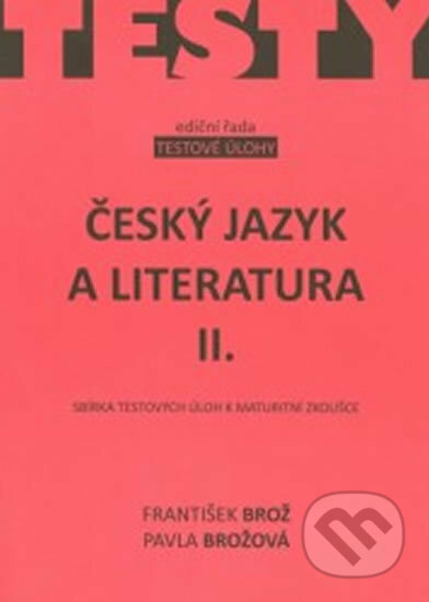 Kniha: Český jazyk a literatura II. (František Brož a Pavla Brožová). Akcent, 2012 Kniha: Český jazyk a literatura II. (František Brož a Pavla Brožová). Akcent, 2012