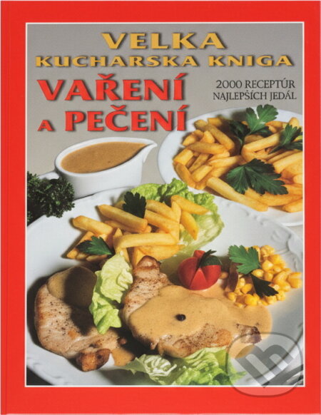 Kniha: Velká kuchařská kniha vaření a pečení (Jana Horecká a Vladimír Horecký). , 2006 Kniha: Velká kuchařská kniha vaření a pečení (Jana Horecká a Vladimír Horecký). , 2006