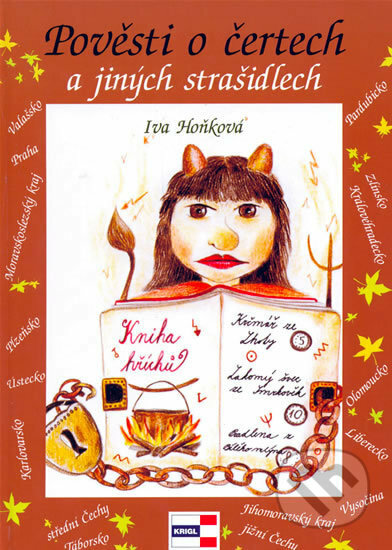 Kniha: Pověsti o čertech a jiných strašidlech (Iva Hoňková). KRIGL, 2007 Kniha: Pověsti o čertech a jiných strašidlech (Iva Hoňková). KRIGL, 2007