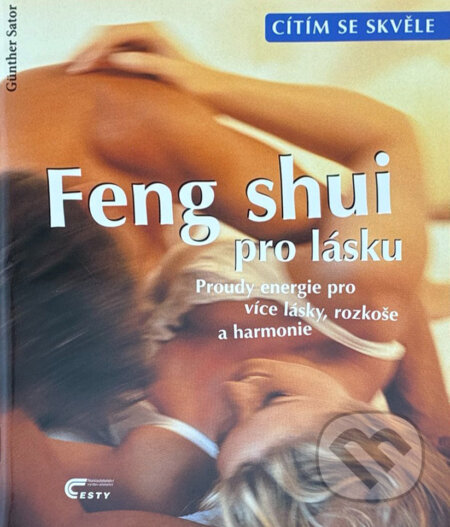 Kniha: Feng Shui pro lásku (Günther Sator). , 2000 Kniha: Feng Shui pro lásku (Günther Sator). , 2000