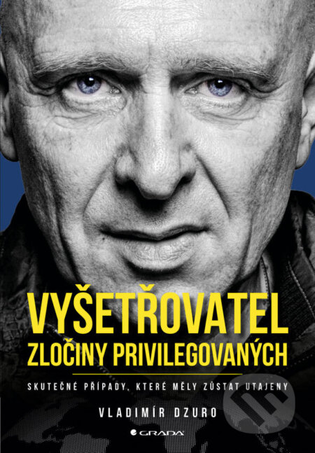 Kniha: Vyšetřovatel - zločiny privilegovaných (Vladimír Dzuro). Grada, 2026 Kniha: Vyšetřovatel - zločiny privilegovaných (Vladimír Dzuro). Grada, 2026