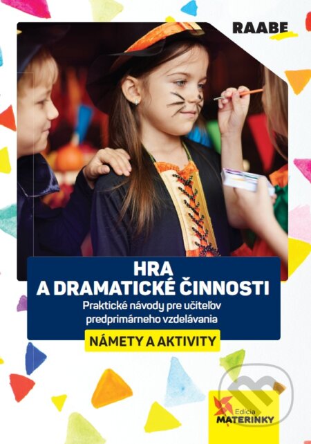 Kniha: Hra a dramatické činnosti - námety a aktivity (Libuša Gužíková a Vladimíra Poláčková). Raabe, 2026 Kniha: Hra a dramatické činnosti - námety a aktivity (Libuša Gužíková a Vladimíra Poláčková). Raabe, 2026