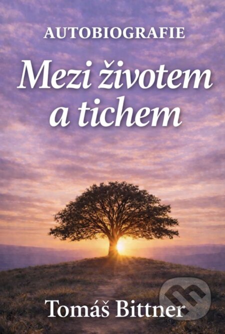 E-kniha: Mezi životem a tichem (Tomáš Bittner). E-knihy jedou, 2026 E-kniha: Mezi životem a tichem (Tomáš Bittner). E-knihy jedou, 2026