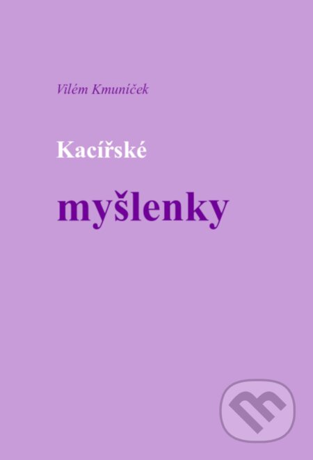 E-kniha: Kacířské myšlenky (Vilém Kmuníček). TZ-one, 2026 E-kniha: Kacířské myšlenky (Vilém Kmuníček). TZ-one, 2026