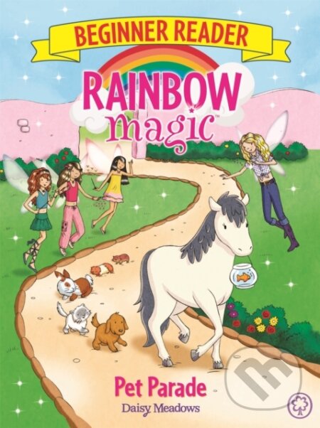 Kniha: Rainbow Magic Beginner Reader: Pet Parade (Daisy Meadows). Orchard, 2017 Kniha: Rainbow Magic Beginner Reader: Pet Parade (Daisy Meadows). Orchard, 2017