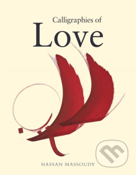 Kniha: Calligraphies of Love (Hassan Massoudy). Saqi Books, 2017 Kniha: Calligraphies of Love (Hassan Massoudy). Saqi Books, 2017