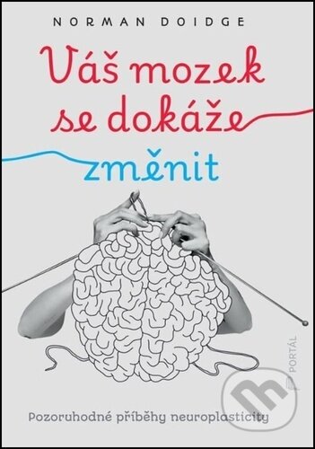 Kniha: Váš mozek se dokáže změnit (Norman Doidge). Portál, 2026 Kniha: Váš mozek se dokáže změnit (Norman Doidge). Portál, 2026