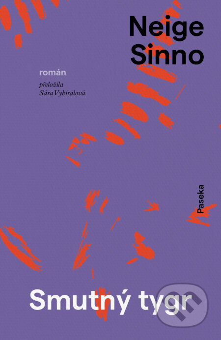 E-kniha: Smutný tygr (Neige Sinno). Paseka, 2025 E-kniha: Smutný tygr (Neige Sinno). Paseka, 2025